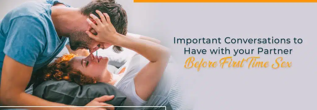 Important Conversations Before First-Time Sex