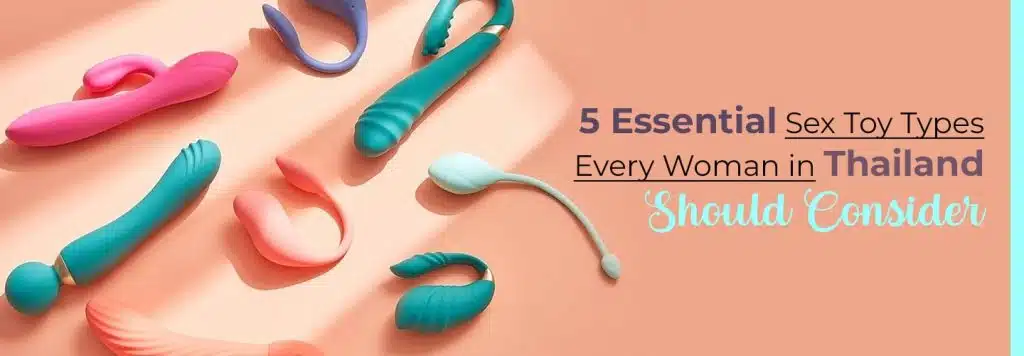Essential Sex Toys Every Woman in Thailand