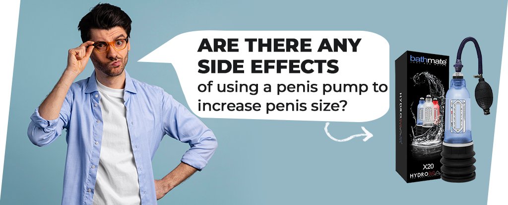 Are There Any Side Effects of Using a Penis Pump to Increase Penis Size